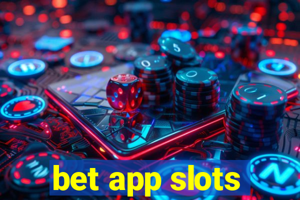 bet app slots