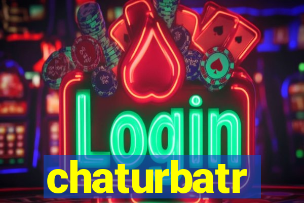 chaturbatr