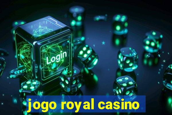 jogo royal casino