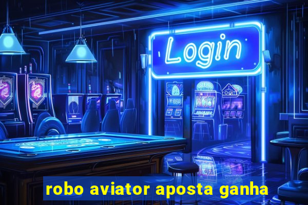 robo aviator aposta ganha