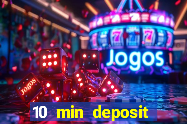 10 min deposit online casino