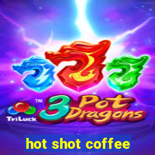 hot shot coffee