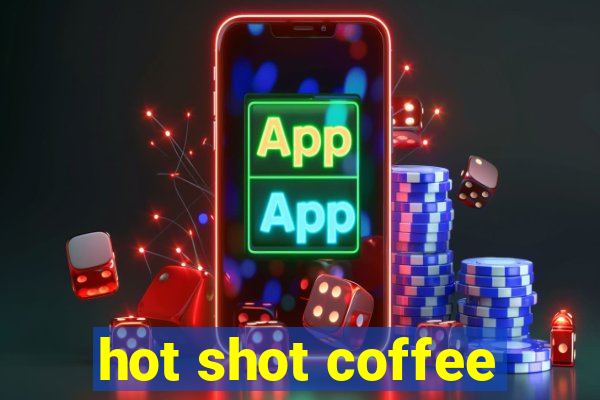 hot shot coffee