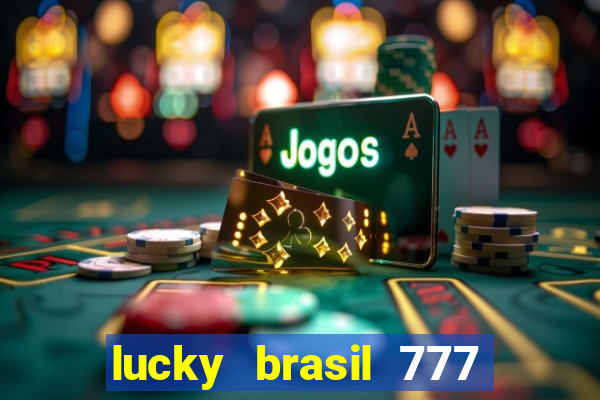 lucky brasil 777 paga mesmo