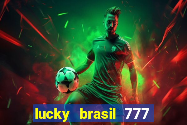 lucky brasil 777 paga mesmo