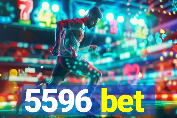 5596 bet