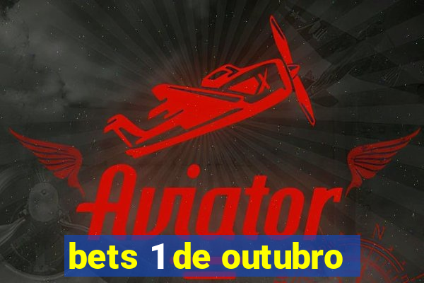 bets 1 de outubro