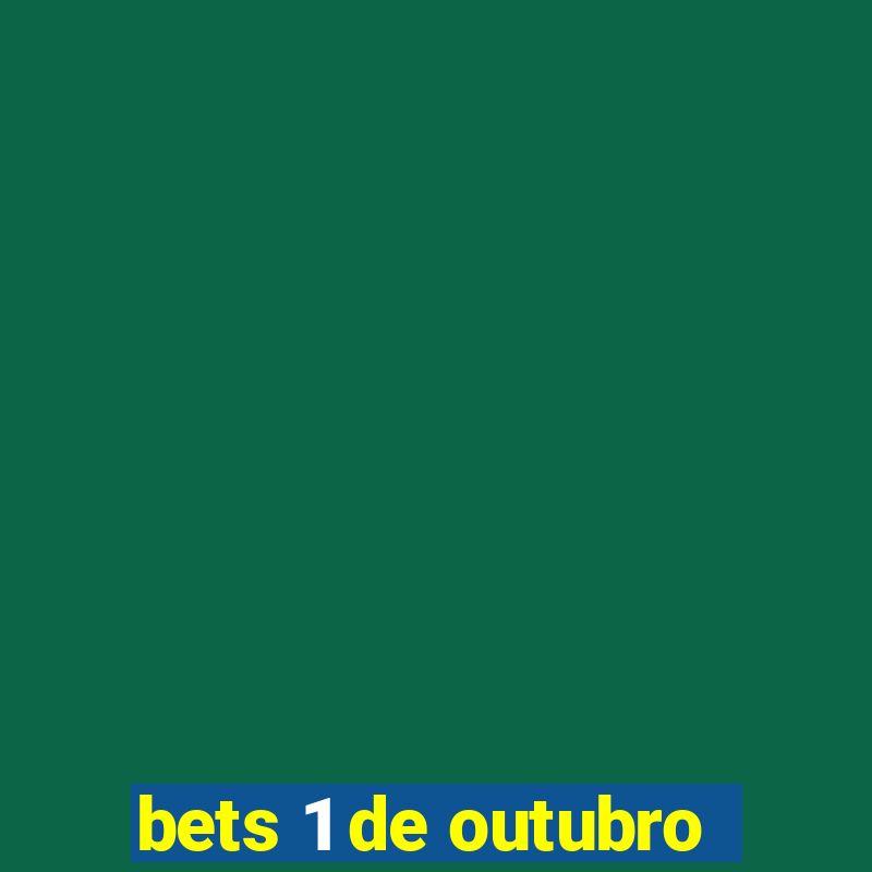 bets 1 de outubro