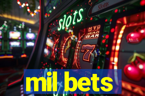 mil bets