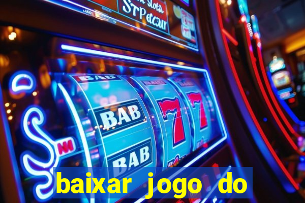 baixar jogo do tigre que ganha dinheiro