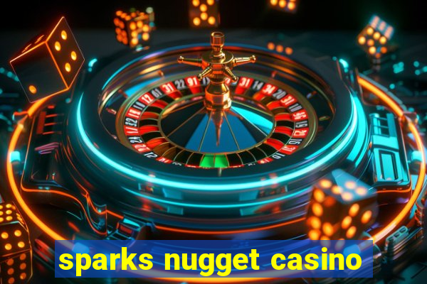 sparks nugget casino