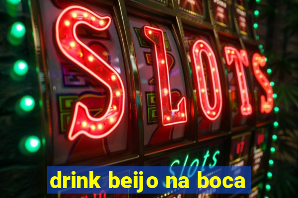 drink beijo na boca