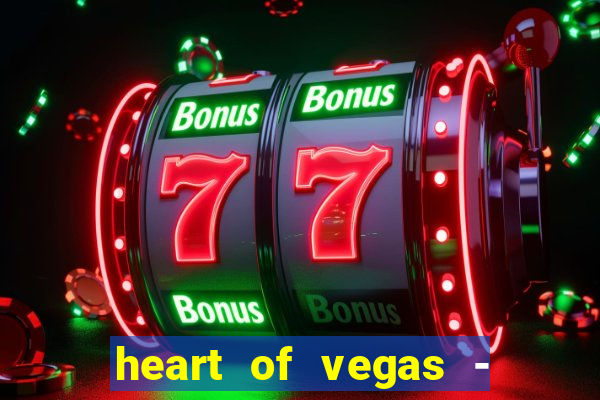 heart of vegas - slots casino