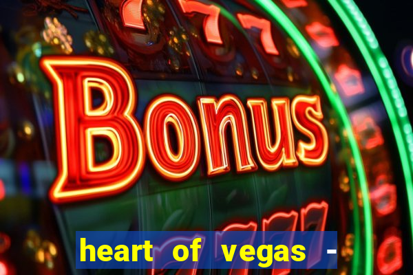 heart of vegas - slots casino