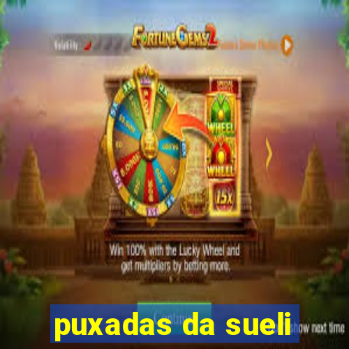 puxadas da sueli