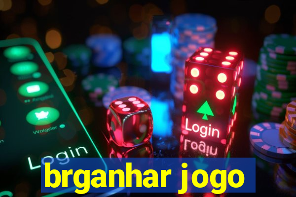 brganhar jogo