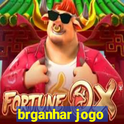 brganhar jogo