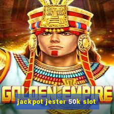 jackpot jester 50k slot