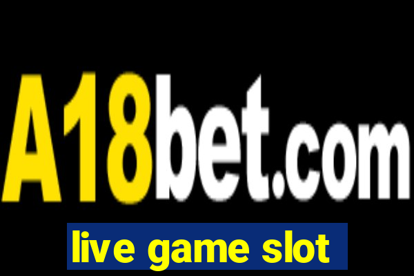 live game slot