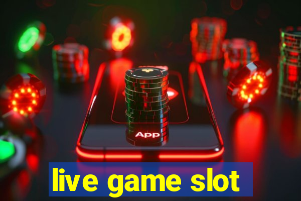 live game slot