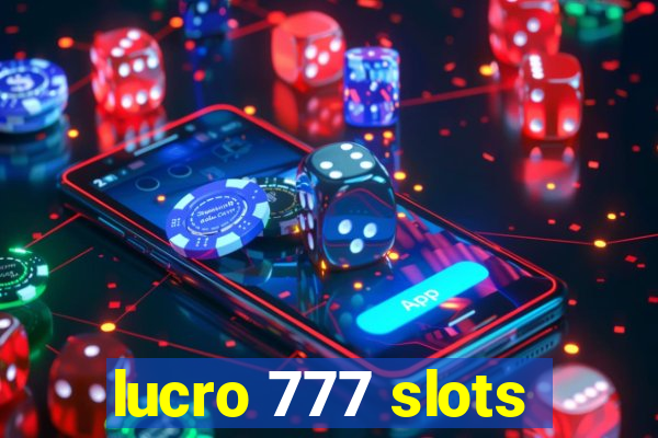 lucro 777 slots