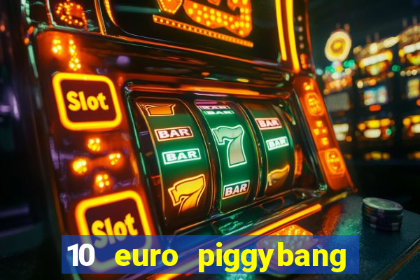 10 euro piggybang casino bonus