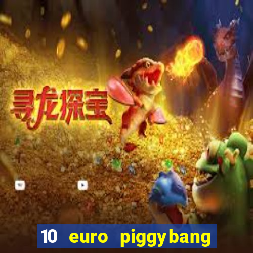 10 euro piggybang casino bonus