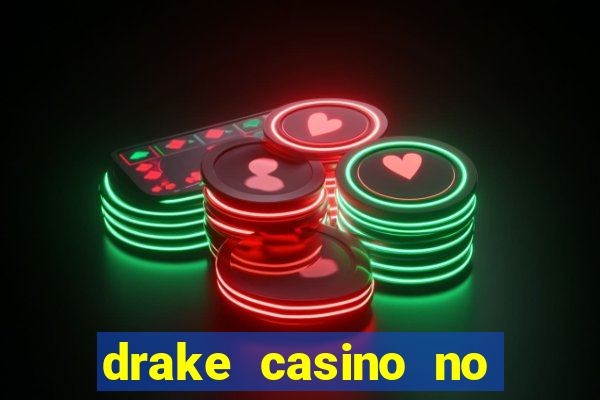 drake casino no deposit bonus codes 2020