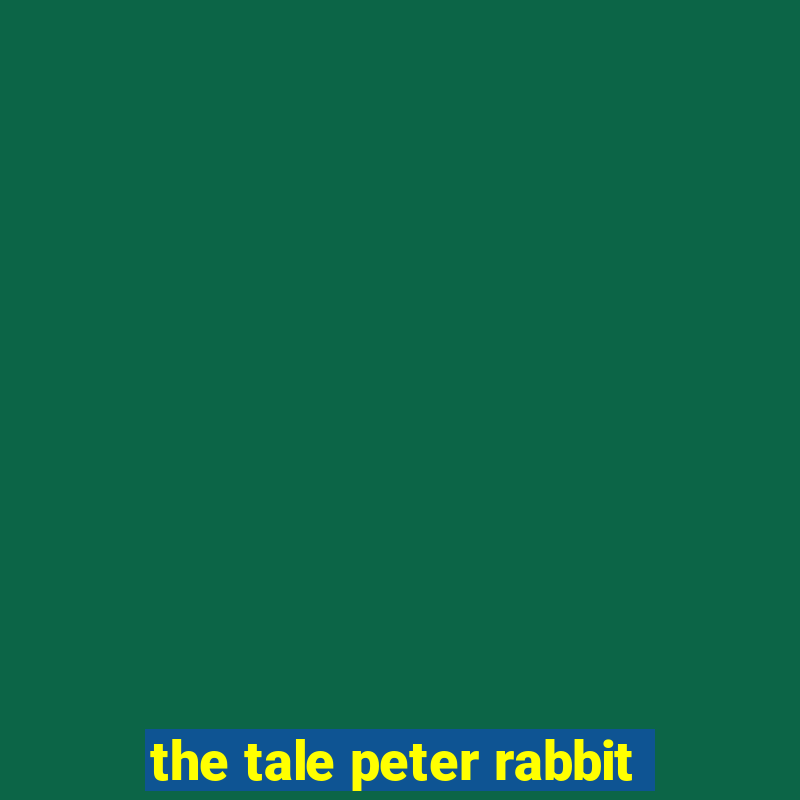 the tale peter rabbit