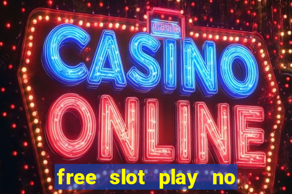 free slot play no deposit with bonus