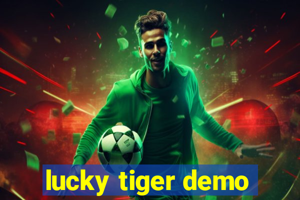 lucky tiger demo