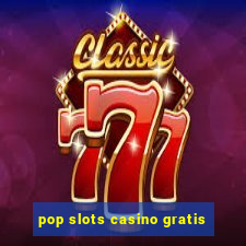 pop slots casino gratis