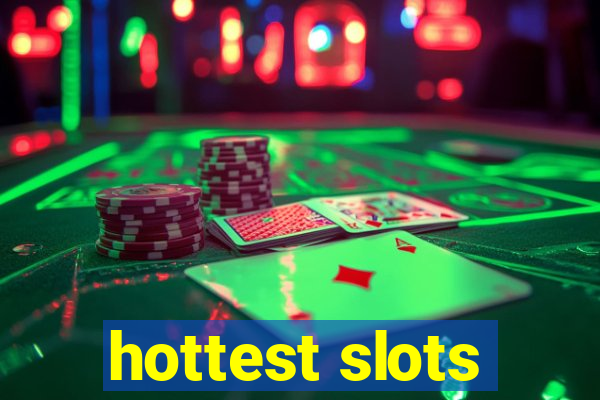 hottest slots