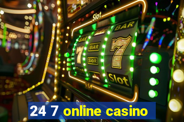 24 7 online casino