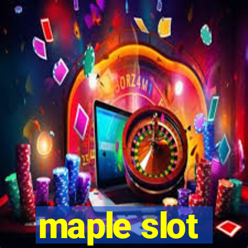 maple slot