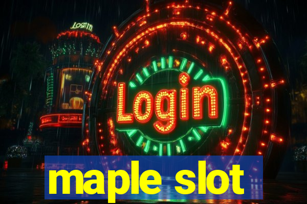 maple slot