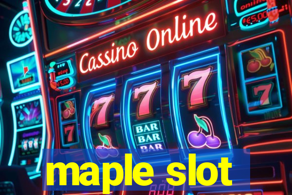 maple slot