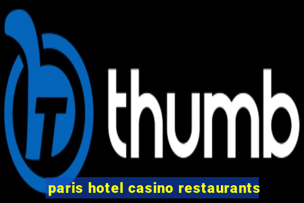 paris hotel casino restaurants