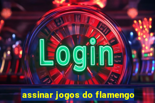 assinar jogos do flamengo