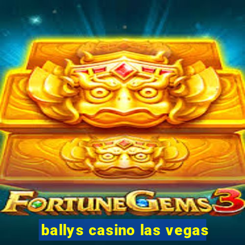 ballys casino las vegas