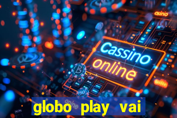 globo play vai passar o jogo do brasil