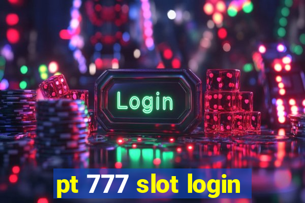 pt 777 slot login