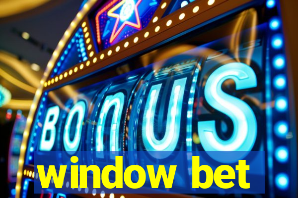 window bet