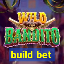 build bet