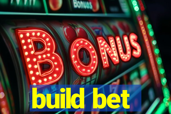 build bet