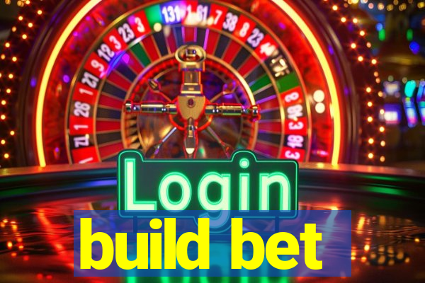 build bet