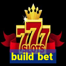 build bet