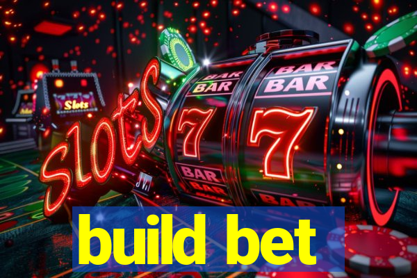 build bet