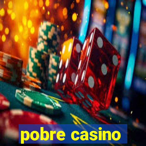 pobre casino