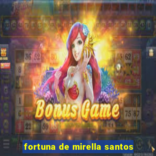 fortuna de mirella santos